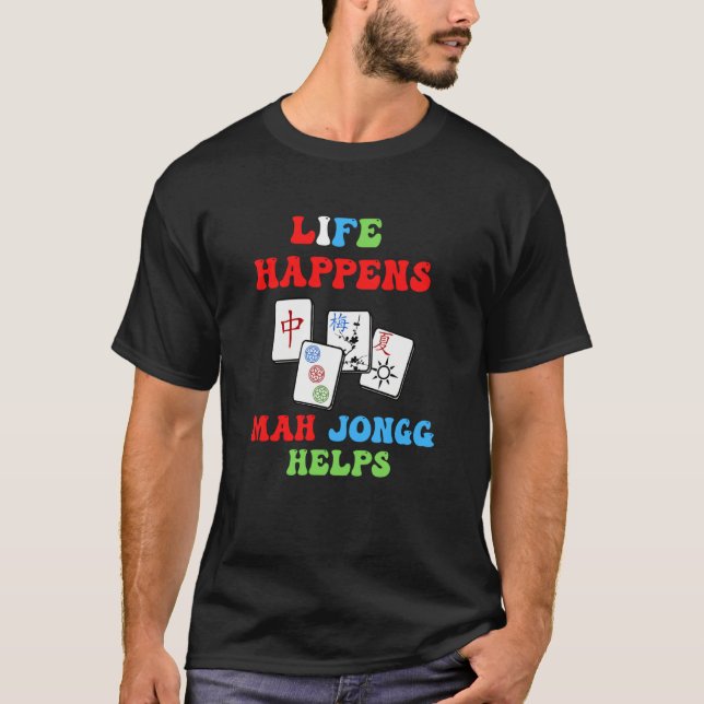 Life Happens Mah Jongg Helps Fun Chinese Jewish Ti T-Shirt (Front)