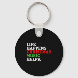 Life Happens Music Helps Funny Christmas Funny Men Key Ring
