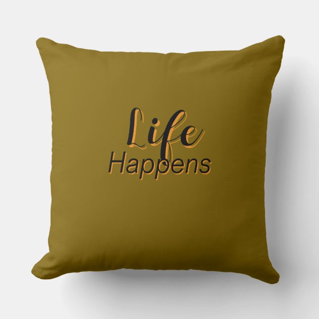  Life Happens Olive Cushion (Front)