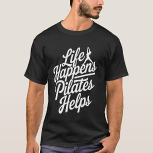 Life Happens Pilates Helps T-Shirt