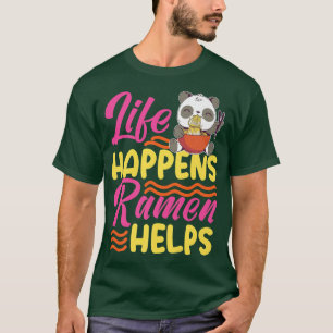Life Happens Ramen Helps Cute Panda Design 800 T-Shirt