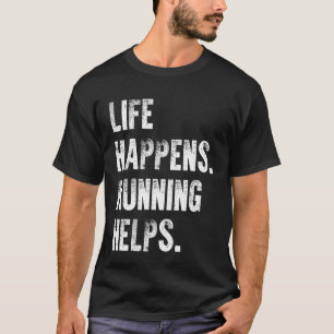 Life Happens Running Helps T-Shirt