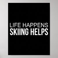 Life happens - skiing helps -