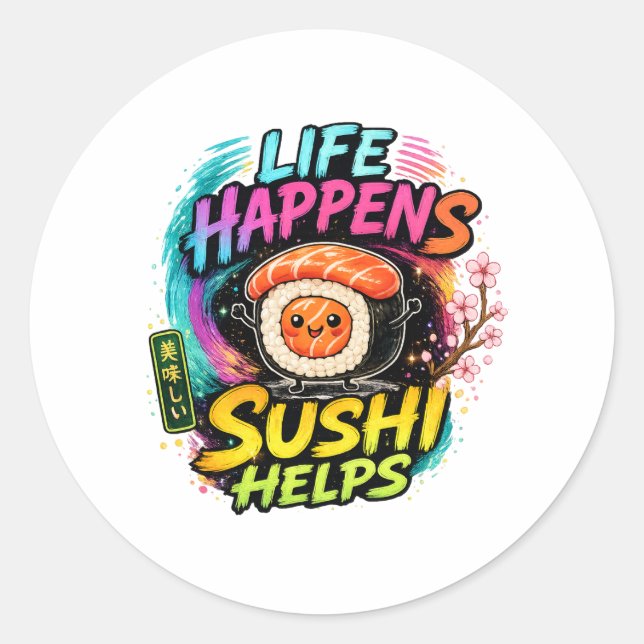 Life happens Sushi helps Classic Round Sticker (Front)