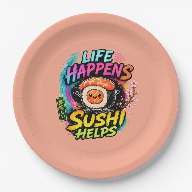 Life happens Sushi helps Paper Plate (Front)