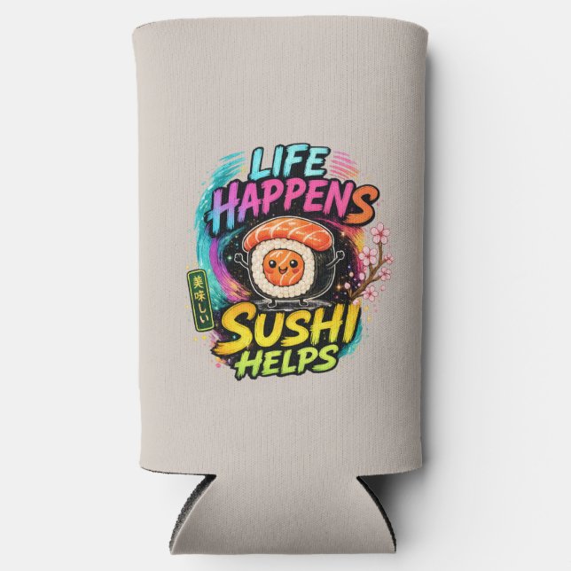 Life happens Sushi helps Seltzer Can Cooler (Front)