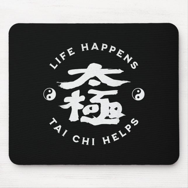 Life Happens Tai Chi Helps Mouse Pad (Front)