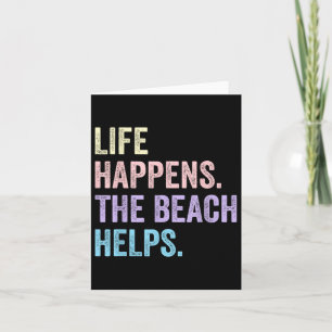 Life Happens The Beach Helps Funny Humour Saying  Card