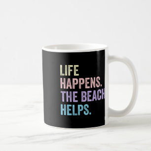 Life Happens The Beach Helps Funny Humour Saying  Coffee Mug