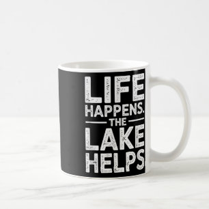 Life Happens The Lake Helps Men Women Lake Life Fu Coffee Mug