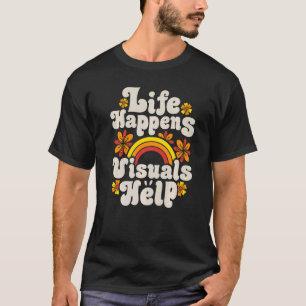 Life Happens Visuals Help Retro Special Education T-Shirt