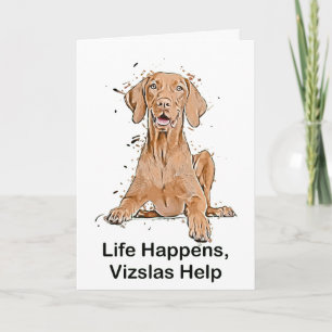 Life Happens Vizslas Help Cartoon Card