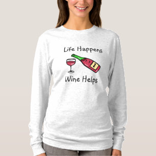 Life Happens, Wine Helps Alcohol Humour T-Shirt