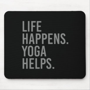 Life Happens Yoga Helps _4 Mouse Pad