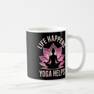 Life Happens Yoga Helps _6 Coffee Mug