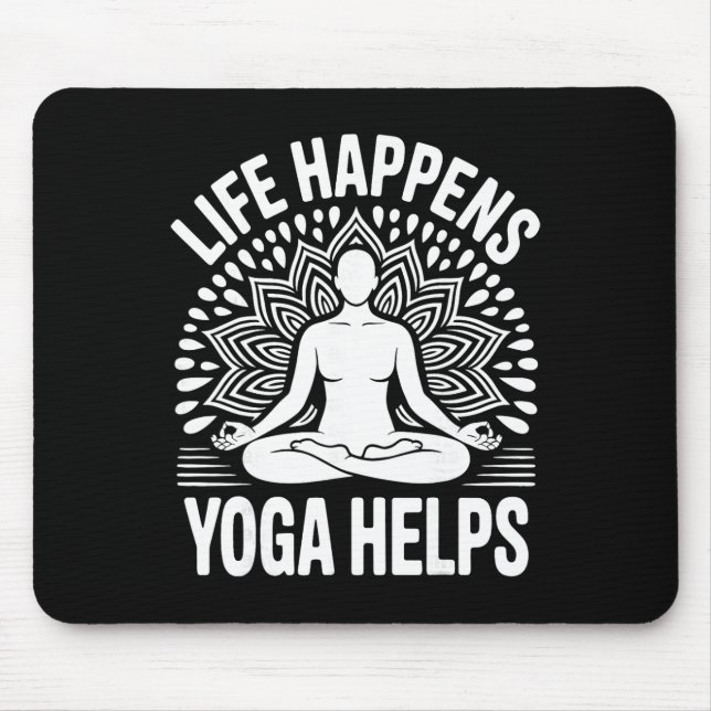 Life Happens Yoga Helps _9  Mouse Pad (Front)