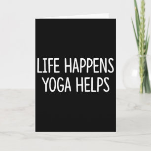 Life Happens Yoga Helps - Black Uni-adultsuni-kids Card