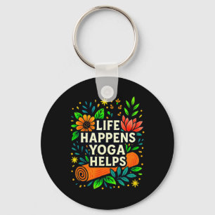 Life Happens - Yoga Helps - Key Ring