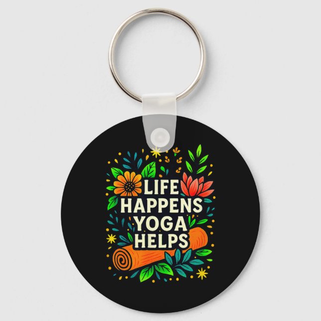 Life Happens - Yoga Helps -  Key Ring (Front)