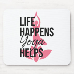 Life Happens Yoga Helps - Yoga Lover Mouse Pad