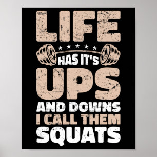 Life Has It’s Ups And Downs I Call Them Squats Bod Poster