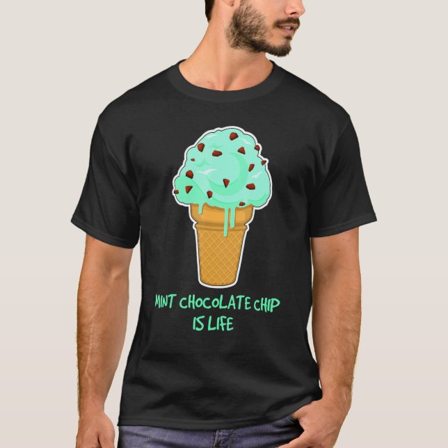 Life  Ice Cream Quote Mint Chocolate Chip T-Shirt (Front)