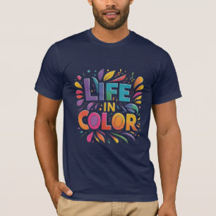Life in Full Color" T-Shirt