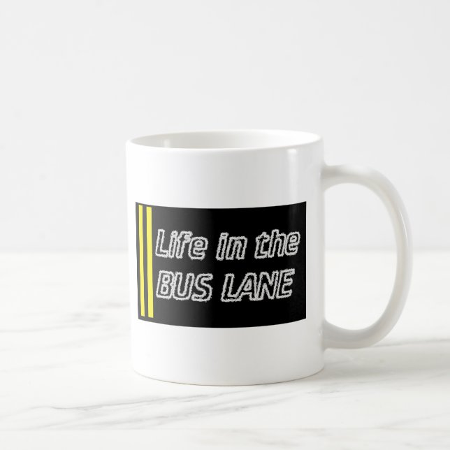 Life in the bus lane coffee mug (Right)