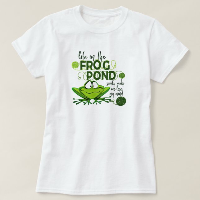Life In The Frog Pond T-Shirt (Design Front)