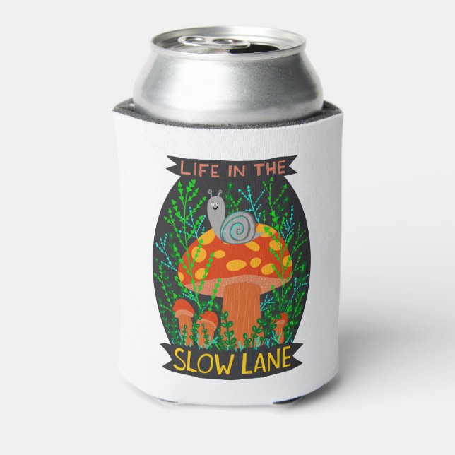 Life in the Slow Lane Cute Snail Mushroom  Can Cooler (Can Back)