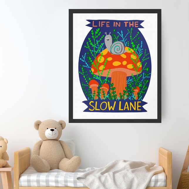 Life in the Slow Lane Cute Snail Mushroom  Poster (Life in the Slow Lane Cute Snail Mushroom Poster
)