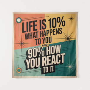 Life Is 10% What Happens To You Tapestry