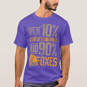 Life is 10 what others tell me and 90 foes T-Shirt