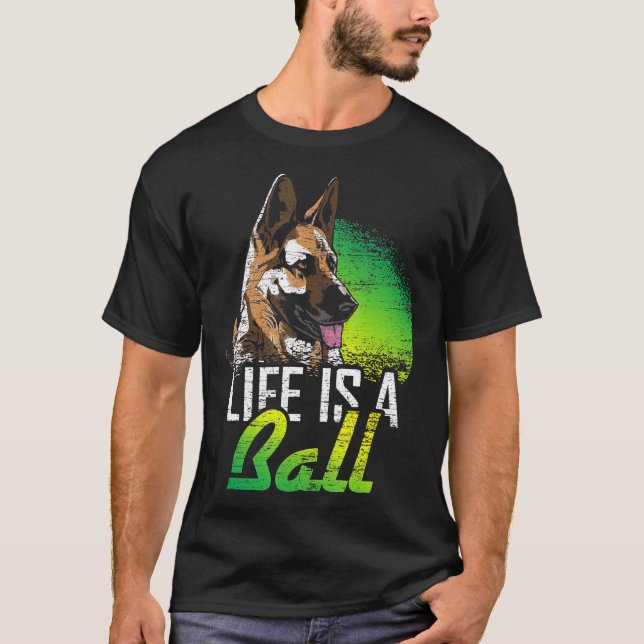 Life Is A Ball German Shepherd  T-Shirt (Front)