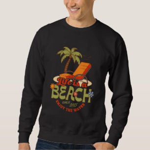 "Life is a Beach - Relax & Enjoy the Waves" Sweatshirt