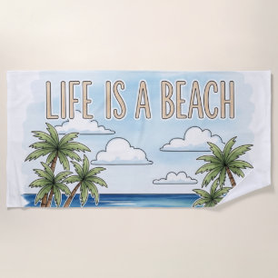 "Life Is a Beach" Tropical Palm Ocean  Beach Towel