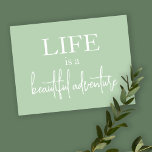 Life is a Beautiful Adventure Inspiring Quote Postcard<br><div class="desc">Life is a Beautiful Adventure Inspiring Quote. A positive message to send,  in stylish typography in white on sage green. Fully customisable. You can change the text and background colours via edit further if you wish.</div>