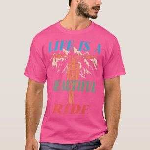 Life Is a Beautiful Ride Biker Cycle 737 T-Shirt