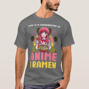 Life Is A Combination Of Anime & Ramen Anime Merch T-Shirt