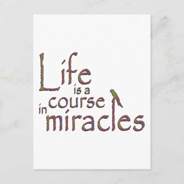 Life is a course in miracles postcard (Front)