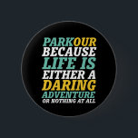 Life Is A Daring Adventure Parkour and Freerunning 6 Cm Round Badge<br><div class="desc">Parkour. Life is a daring adventure or nothing at all. Inspirational and motivational saying design for those who love parkour and freerunning. Cool and fun merchandise for outdoorsy people. Perfect for those who love outdoor activities and extreme sports. Great Christmas gift and birthday present for father, brother, son, grandson, boyfriend...</div>