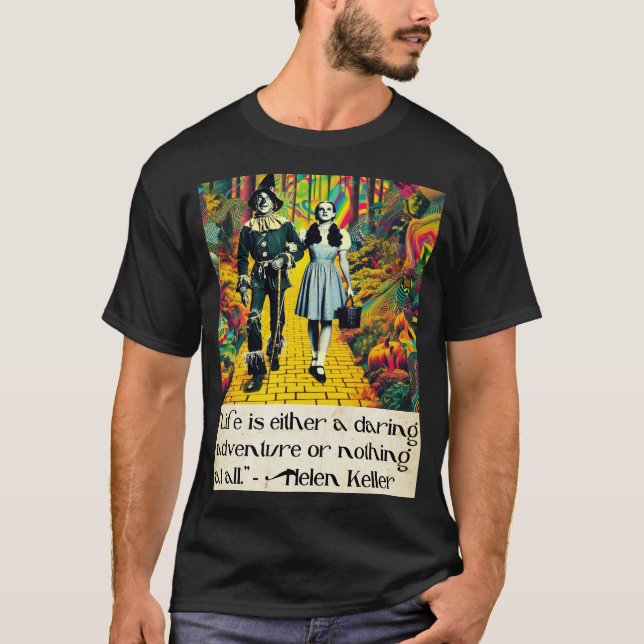 “Life Is a Daring Adventure” – Wizard of Oz Art T-Shirt (Front)