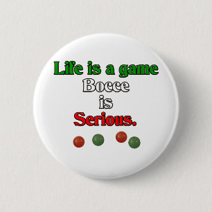 Life is a Game. Bocce is Serious. 6 Cm Round Badge