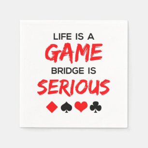 Life Is a Game Bridge Is Serious Card Game Napkin
