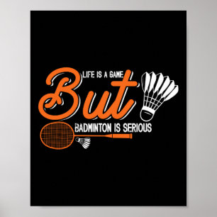Life Is A Game But Dminton Is Serious 2 Poster