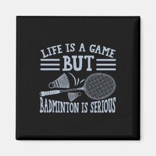 Life Is A Game But Dminton Is Serious 5  Magnet