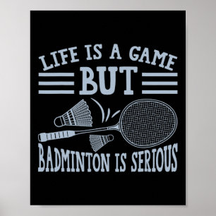 Life Is A Game But Dminton Is Serious 5 Poster
