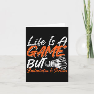 Life Is A Game But Dminton Is Serious 8 Card