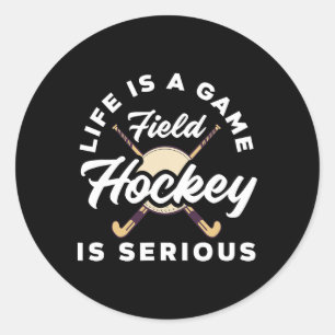 Life Is A Game Field Hockey Player Serious Classic Round Sticker