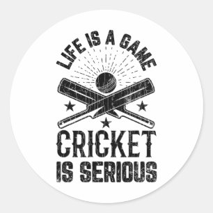 Life Is A Game Funny Cricket Is Serious Graphic Fo Classic Round Sticker